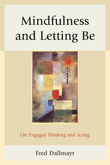 Mindfulness and Letting Be, Fred Dallmayr