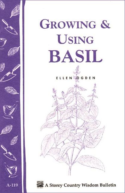 Growing & Using Basil, Ellen Ogden