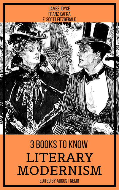 3 books to know Literary Modernism, James Joyce, Franz Kafka, Francis Scott Fitzgerald, August Nemo