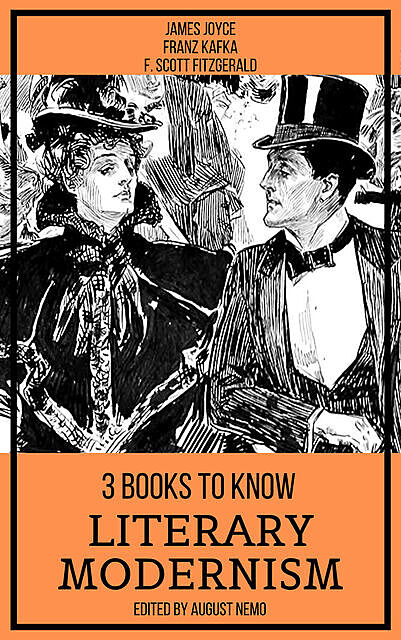 3 books to know Literary Modernism, James Joyce, Franz Kafka, Francis Scott Fitzgerald, August Nemo