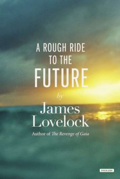A Rough Ride to the Future, James Lovelock