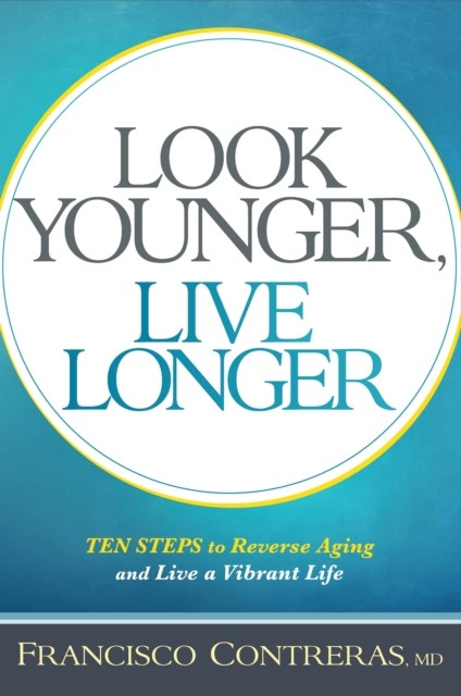 Look Younger, Live Longer, Francisco Contreras