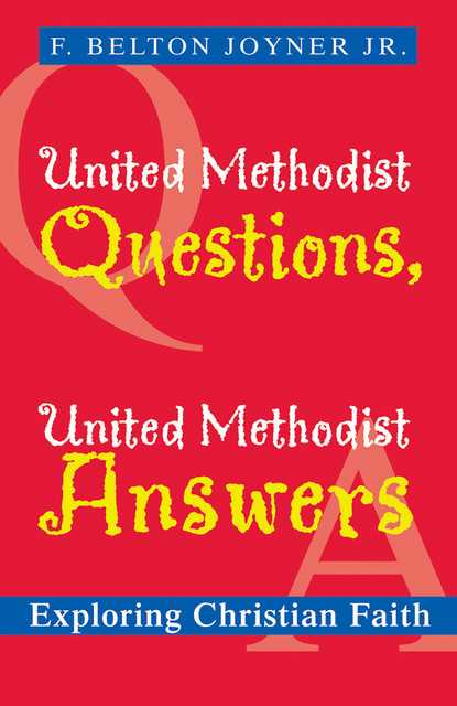 United Methodist Questions, United Methodist Answers, F. Belton Joyner Jr.