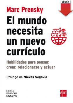 El mundo necesita un nuevo currículo, Marc Prensky