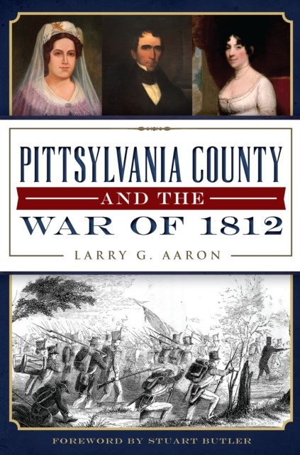 Pittsylvania County and the War of 1812, Larry Aaron