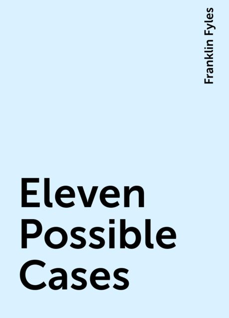 Eleven Possible Cases, Franklin Fyles