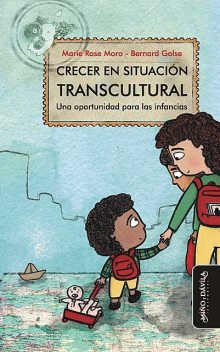 Crecer en situación transcultural, Bernard Golse, Marie Rose Moro