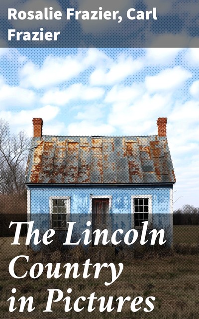 The Lincoln Country in Pictures, Carl Frazier, Rosalie Frazier