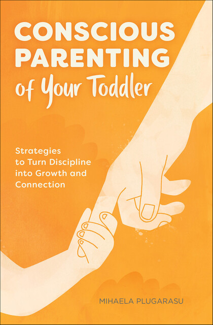Conscious Parenting of Your Toddler, Mihaela Plugarasu