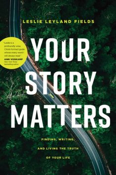 Your Story Matters, Leslie Leyland Fields