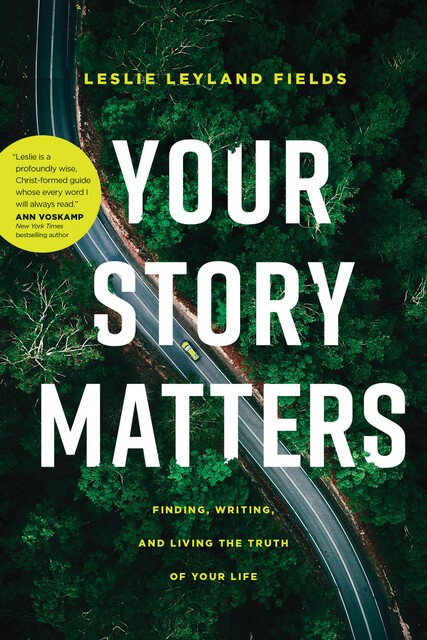 Your Story Matters, Leslie Leyland Fields