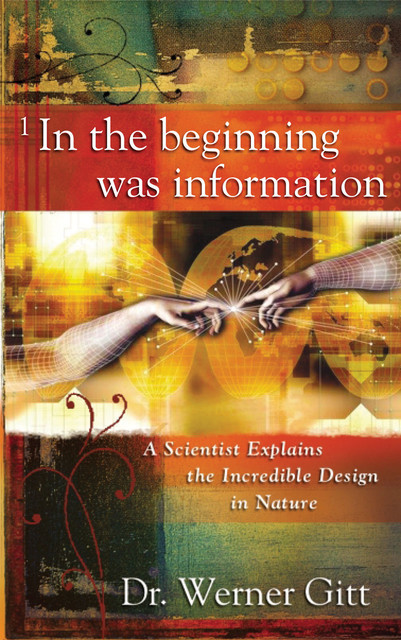 In the Beginning Was Information, Werner Gitt