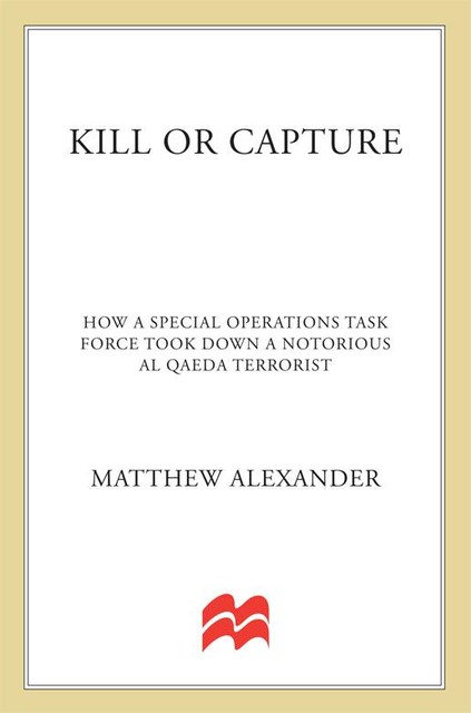 Kill or Capture, Matthew Alexander