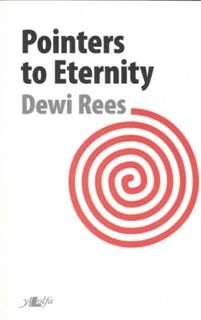 Pointers to Eternity, Dewi Rees