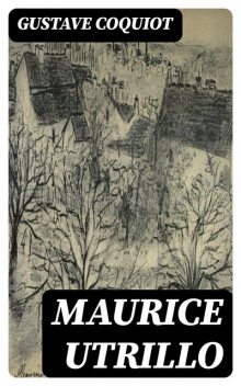 Maurice Utrillo, Gustave Coquiot