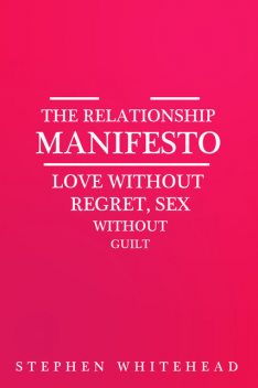 Relationship Manifesto, Stephen Whitehead