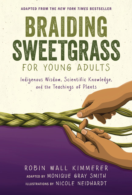 Braiding Sweetgrass for Young Adults, Robin Wall Kimmerer, Monique Smith