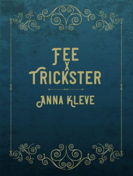 Fee X Trickster, Anna Kleve