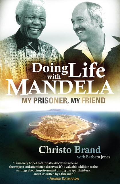Mandela – My Prisoner, My Friend, Christo Brand, Barbara Jones