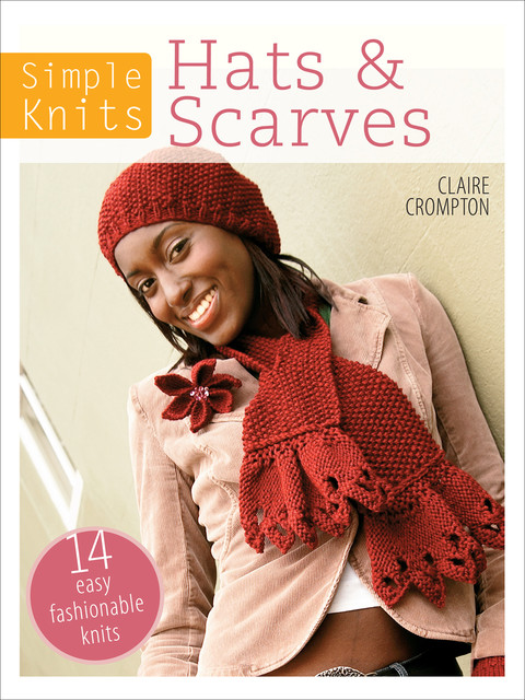Simple Knits: Hats & Scarves, Claire Crompton