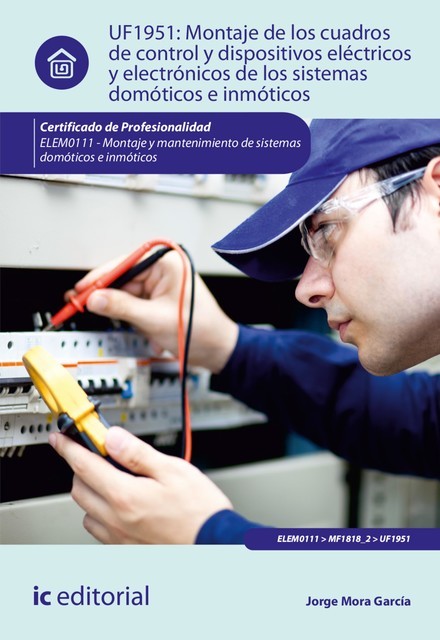 Montaje de los cuadros de control y dispositivos eléctricos y electrónicos de los sistemas domóticos e inmóticos. ELEM0111, Jorge García