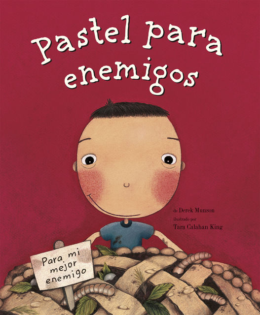 Pastel para enemigos (Enemy Pie Spanish language edition), Derek Munson