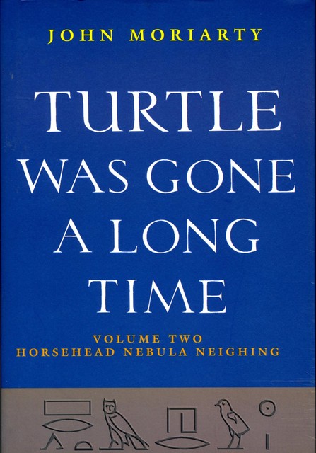 Turtle Was Gone a Long Time Volume 2, John Moriarty