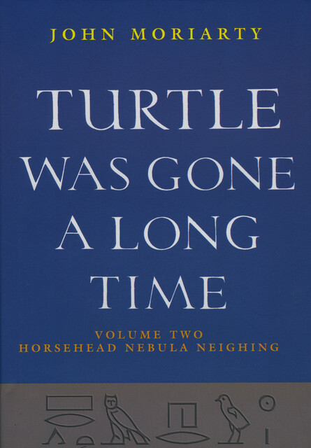 Turtle Was Gone a Long Time Volume 2, John Moriarty