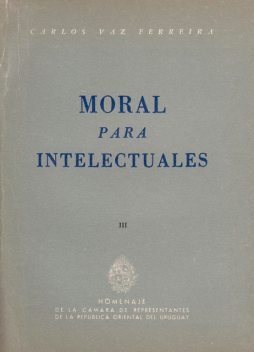 MORAL PARA INTELECTUALES, Vaz Ferreira