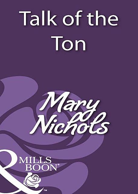 Talk of the Ton, Mary Nichols