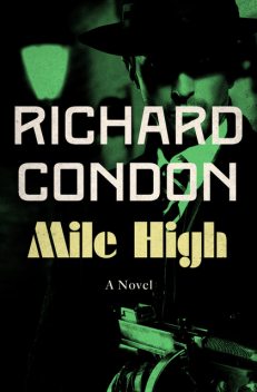 Mile High, Richard Condon