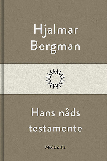 Hans Nåds Testamente, Hjalmar Bergman