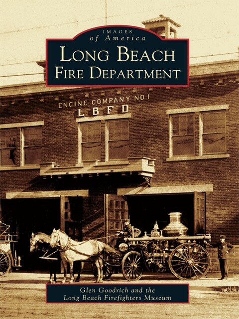Long Beach Fire Department, Glen Goodrich, Long Beach Firefighters Museum