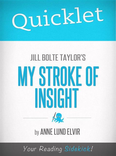 Quicklet on Jill Bolte Taylor's My Stroke of Insight (CliffsNotes-like Summary and Analysis), Anne Lund