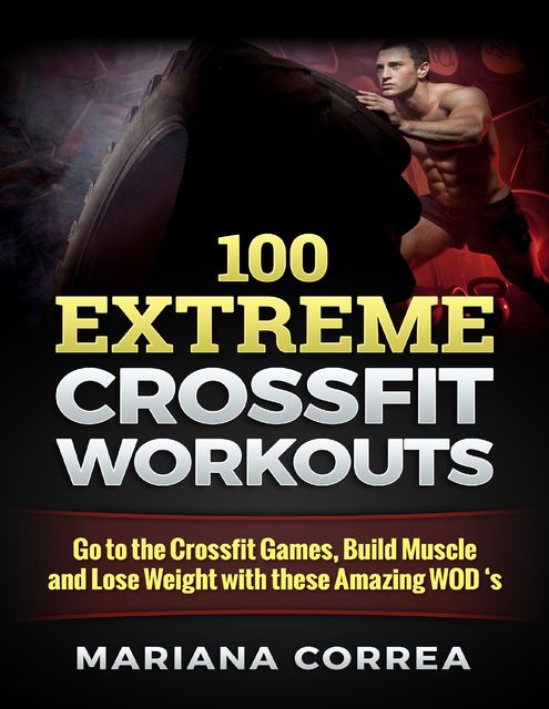 100 Extreme Crossfit Workouts, Mariana Correa