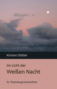 Im Licht der Weißen Nacht, Kirsten Döbler