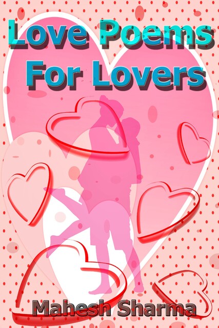 Love Poems for Lovers, Mahesh Sharma