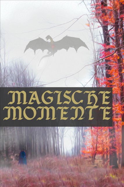 Magische Momente – Phantastische Geschichten, Dorothea Möller