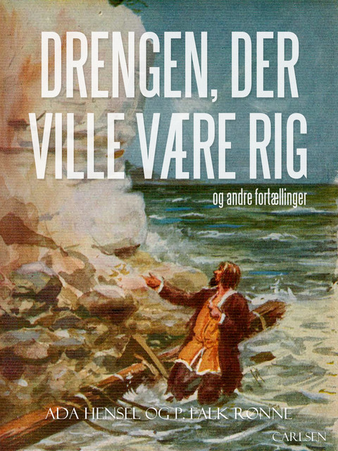 Drengen, der ville være rig og andre fortællinger, Ada Hensel, P. Falk Rønne