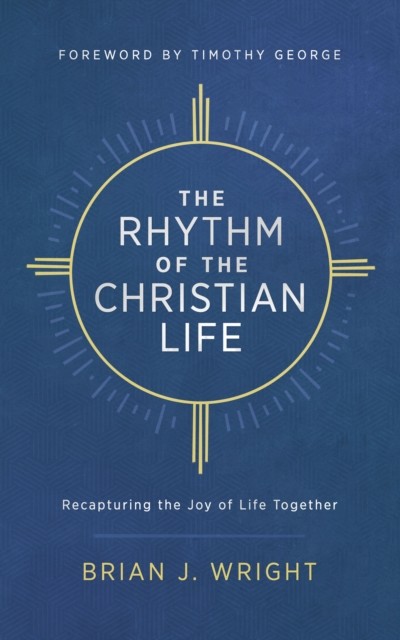 Rhythm of the Christian Life, Brian Wright