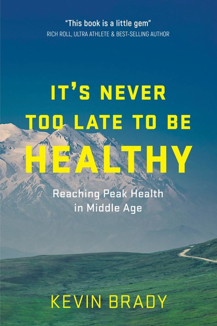 It's Never Too Late to Be Healthy, Kevin Brady