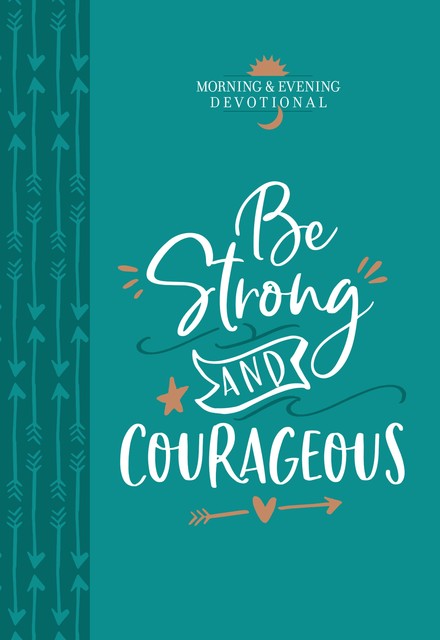 Be Strong and Courageous, BroadStreet Publishing Group LLC