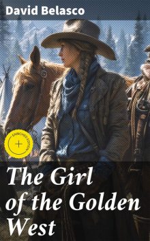 The Girl of the Golden West, David Belasco