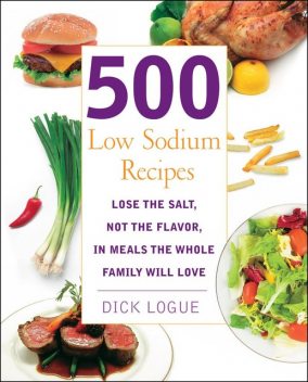 500 Low Sodium Recipes, Dick Logue