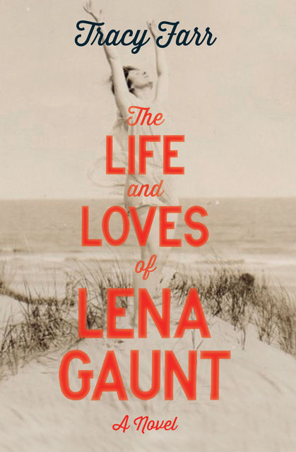 The Life and Loves of Lena Gaunt, Tracy Farr