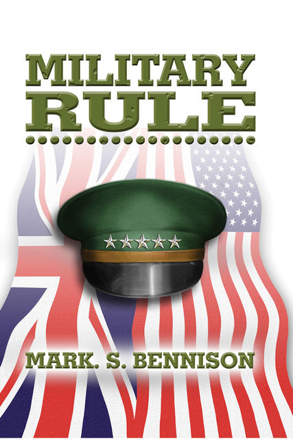 Military Rule, Mark S. Bennison