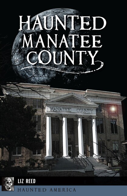 Haunted Manatee County, Liz Reed