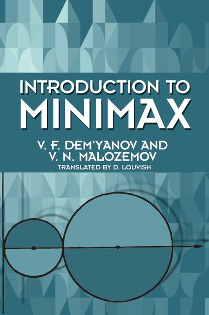 Introduction to Minimax, V.F.Dem’yanov, V.N.Malozemov