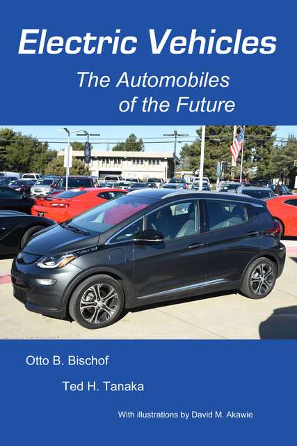 Electric Vehicles: The Automobiles of the Future, David Akawie, Otto Bischof, Ted Tanaka