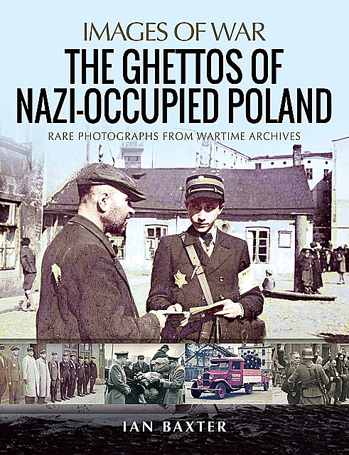 The Ghettos of Nazi-Occupied Poland, Ian Baxter
